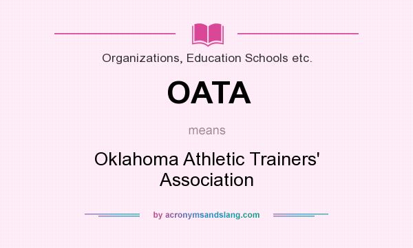 What does OATA mean? It stands for Oklahoma Athletic Trainers` Association