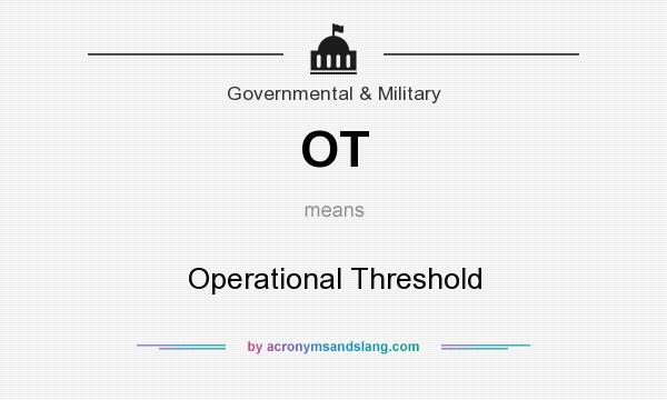 What does OT mean? It stands for Operational Threshold