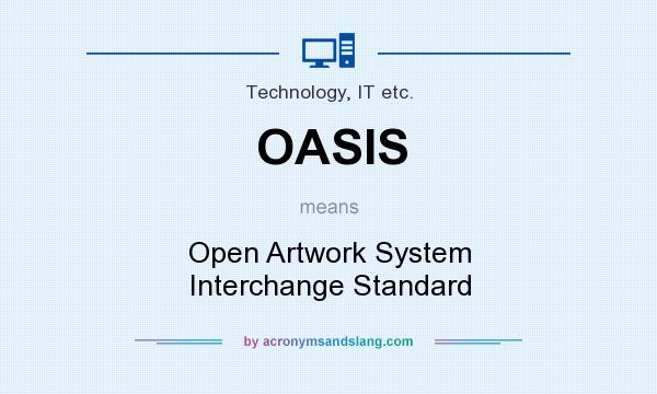 What does OASIS mean? It stands for Open Artwork System Interchange Standard