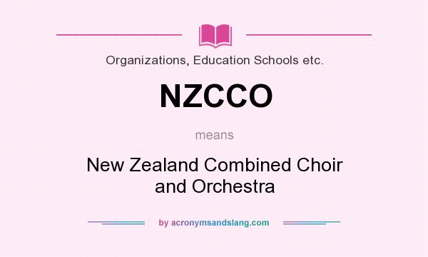 What does NZCCO mean? It stands for New Zealand Combined Choir and Orchestra
