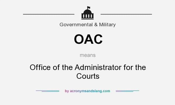 What does OAC mean? It stands for Office of the Administrator for the Courts