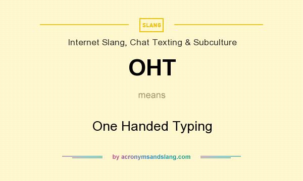 What does OHT mean? It stands for One Handed Typing