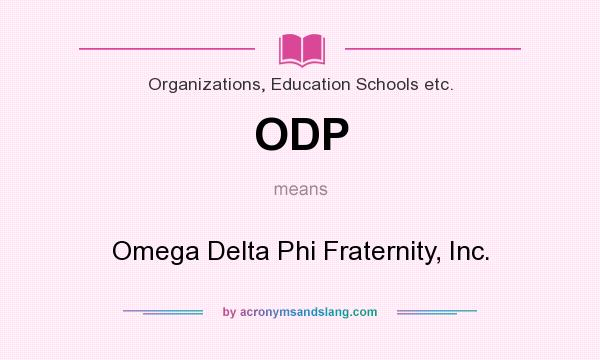 What does ODP mean? It stands for Omega Delta Phi Fraternity, Inc.