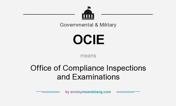 What does OCIE mean? It stands for Office of Compliance Inspections and Examinations
