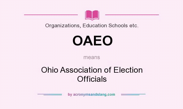 What does OAEO mean? It stands for Ohio Association of Election Officials