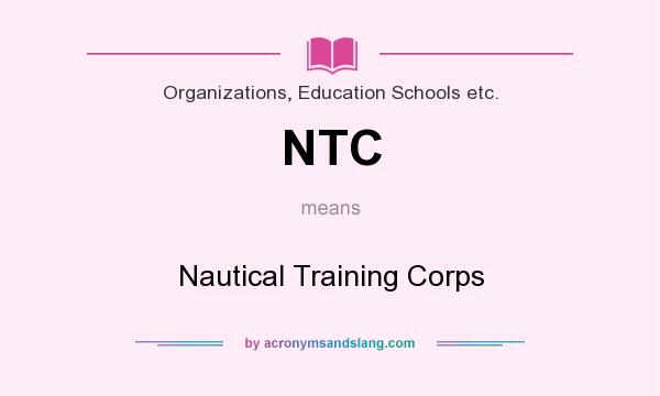What does NTC mean? It stands for Nautical Training Corps