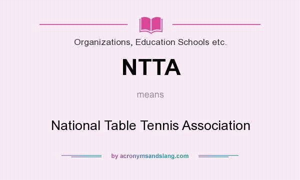 What does NTTA mean? It stands for National Table Tennis Association