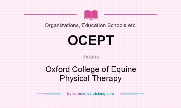 What does OCEPT mean? It stands for Oxford College of Equine Physical Therapy