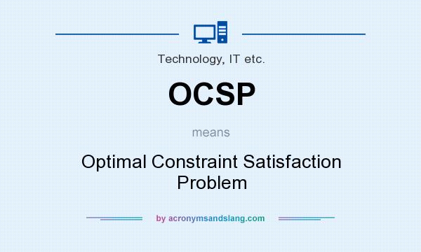 What does OCSP mean? It stands for Optimal Constraint Satisfaction Problem