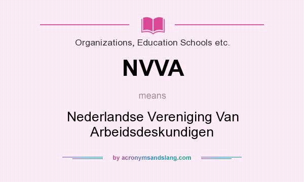 What does NVVA mean? It stands for Nederlandse Vereniging Van Arbeidsdeskundigen