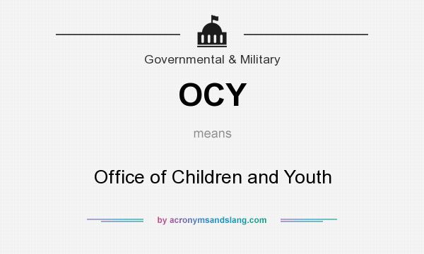 What does OCY mean? It stands for Office of Children and Youth