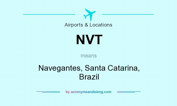 What does NVT mean? It stands for Navegantes, Santa Catarina, Brazil