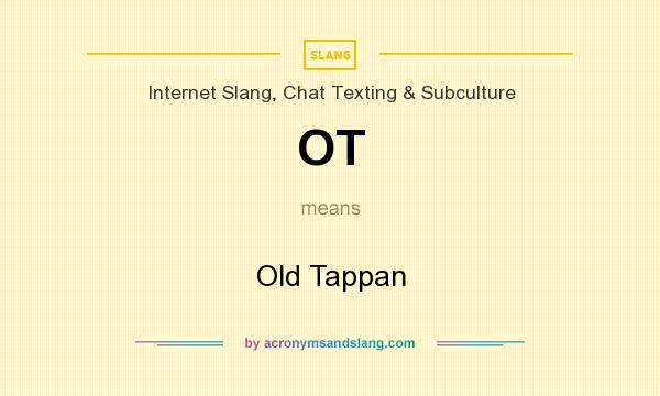 What does OT mean? It stands for Old Tappan