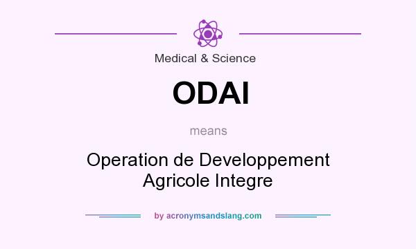What does ODAI mean? It stands for Operation de Developpement Agricole Integre