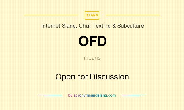 What does OFD mean? It stands for Open for Discussion