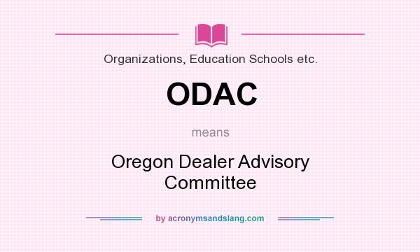 What does ODAC mean? It stands for Oregon Dealer Advisory Committee