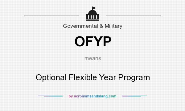 What does OFYP mean? It stands for Optional Flexible Year Program