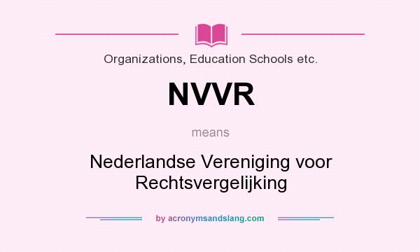 What does NVVR mean? It stands for Nederlandse Vereniging voor Rechtsvergelijking