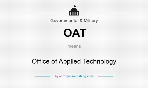 What does OAT mean? It stands for Office of Applied Technology