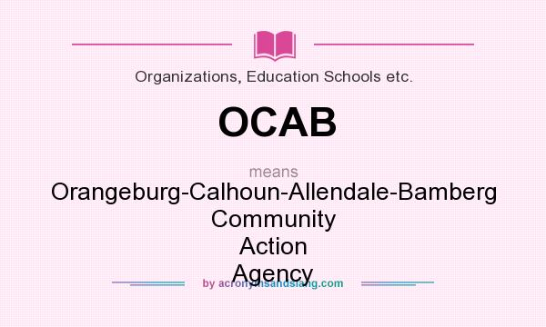 What does OCAB mean? It stands for Orangeburg-Calhoun-Allendale-Bamberg Community Action Agency