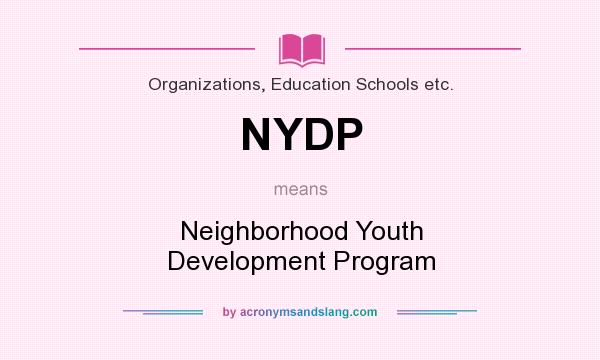What does NYDP mean? It stands for Neighborhood Youth Development Program