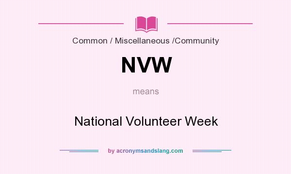 What does NVW mean? It stands for National Volunteer Week