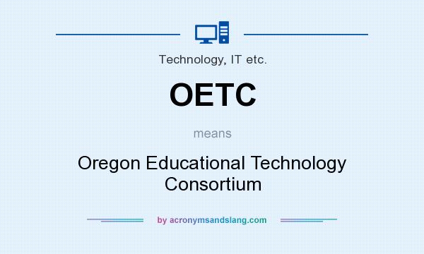 What does OETC mean? It stands for Oregon Educational Technology Consortium