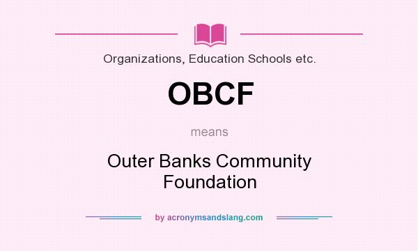What does OBCF mean? It stands for Outer Banks Community Foundation