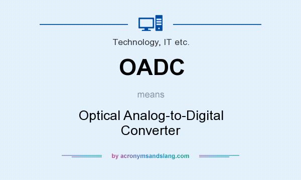 What does OADC mean? It stands for Optical Analog-to-Digital Converter