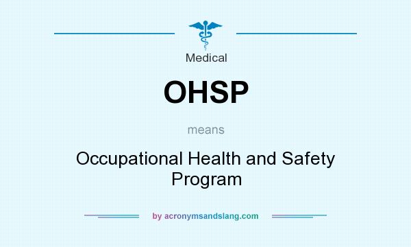 What does OHSP mean? It stands for Occupational Health and Safety Program