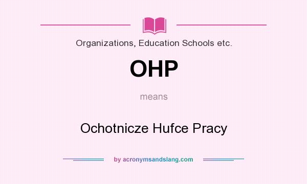 What does OHP mean? It stands for Ochotnicze Hufce Pracy