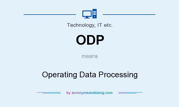 What does ODP mean? It stands for Operating Data Processing