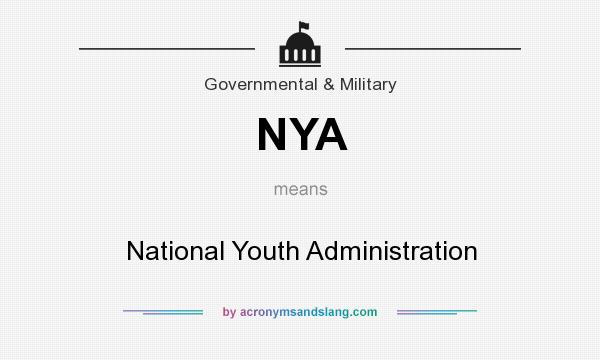 What does NYA mean? It stands for National Youth Administration