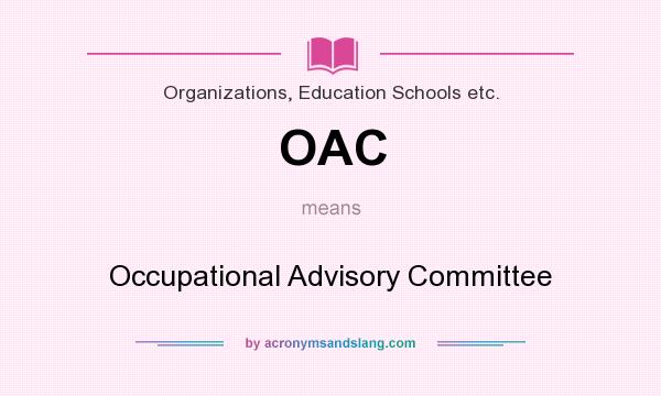 What does OAC mean? It stands for Occupational Advisory Committee