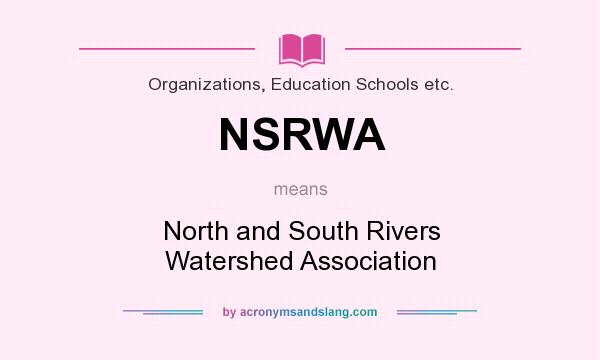 What does NSRWA mean? It stands for North and South Rivers Watershed Association
