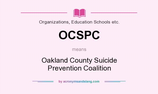 What does OCSPC mean? It stands for Oakland County Suicide Prevention Coalition