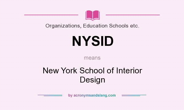 What does NYSID mean? It stands for New York School of Interior Design