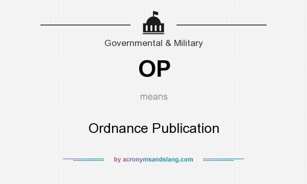 What does OP mean? It stands for Ordnance Publication