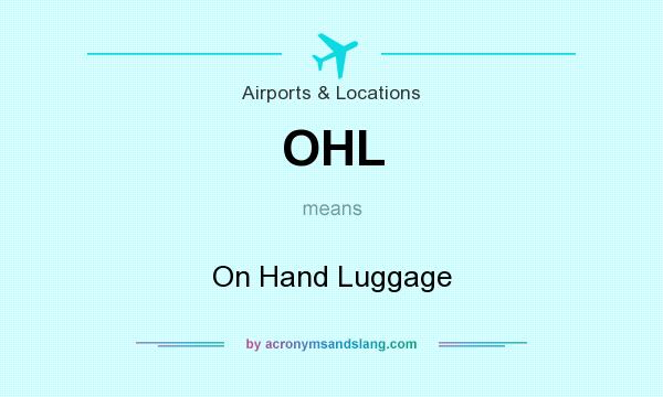 What does OHL mean? It stands for On Hand Luggage