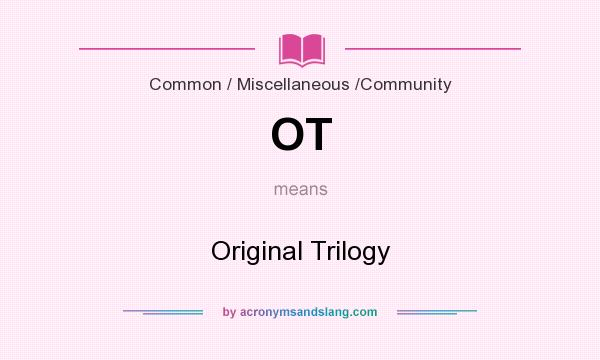 What does OT mean? It stands for Original Trilogy