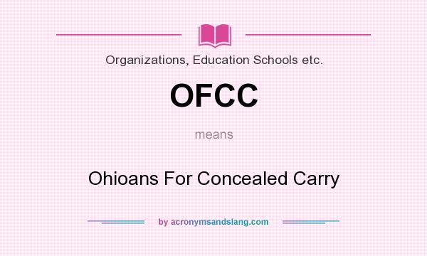 What does OFCC mean? It stands for Ohioans For Concealed Carry