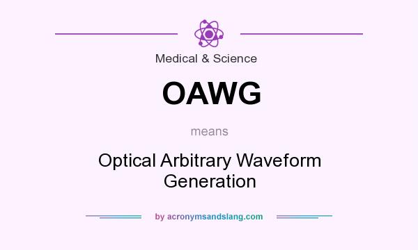 What does OAWG mean? It stands for Optical Arbitrary Waveform Generation