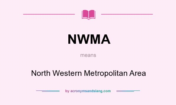What does NWMA mean? It stands for North Western Metropolitan Area