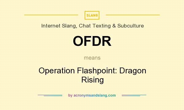What does OFDR mean? It stands for Operation Flashpoint: Dragon Rising