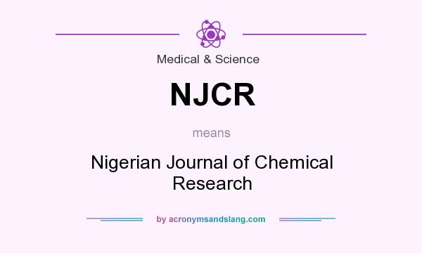 What does NJCR mean? It stands for Nigerian Journal of Chemical Research