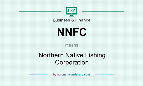 What does NNFC mean? It stands for Northern Native Fishing Corporation