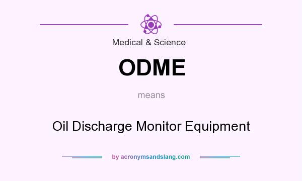 What does ODME mean? It stands for Oil Discharge Monitor Equipment