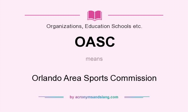 What does OASC mean? It stands for Orlando Area Sports Commission
