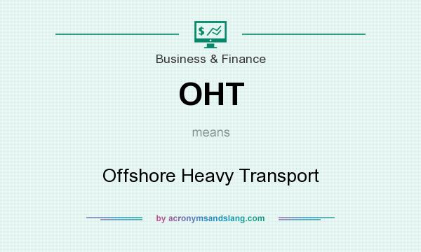 What does OHT mean? It stands for Offshore Heavy Transport