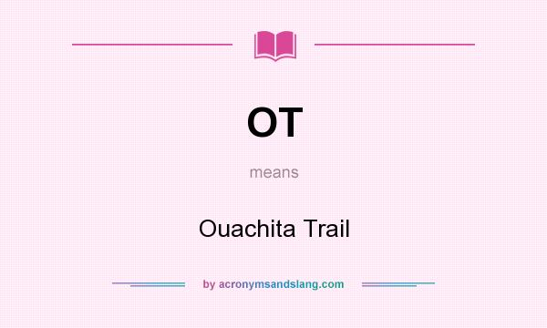 What does OT mean? It stands for Ouachita Trail